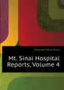 Mt. Sinai Hospital Reports, Volume 4 - Hospital Mount Sinai