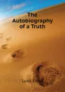 The Autobiography of a Truth - Lyall Edna