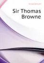 Sir Thomas Browne - Edmund Gosse