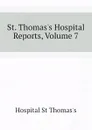 St. Thomass Hospital Reports, Volume 7 - Hospital St Thomas's