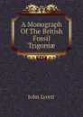 A Monograph Of The British Fossil Trigoniae - John Lycett