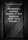 Winthrops Journal, History of New England, 1630-1649, Volume 1 - Hosmer James Kendall