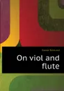 On viol and flute - Edmund Gosse