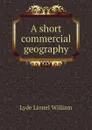 A short commercial geography - Lyde Lionel William