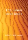 The junior cook book - Judson Clara Ingram