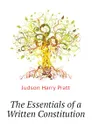 The Essentials of a Written Constitution - Judson Harry Pratt