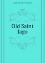 Old Saint Jago - Judah George Fortunatus