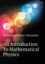 An Introduction To Mathematical Physics - Houstoun Robert Alexander