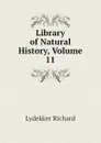 Library of Natural History, Volume 11 - Lydekker Richard