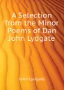 A Selection from the Minor Poems of Dan John Lydgate - Lydgate John