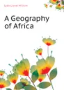 A Geography of Africa - Lyde Lionel William