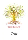 Gray - Edmund Gosse