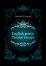 English poets. Twelve essays - Gostwick Joseph