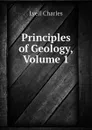 Principles of Geology, Volume 1 - Charles Lyell