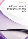 A Frenchmans thoughts on the war - Sabatier Paul