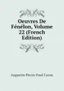 Oeuvres De Fenelon, Volume 22 (French Edition) - Caron Augustin Pierre