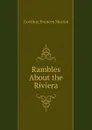 Rambles About the Riviera - Gostling Frances Marion