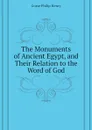 The Monuments of Ancient Egypt, and Their Relation to the Word of God - Gosse Philip Henry