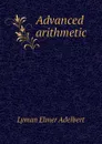 Advanced arithmetic - Lyman Elmer Adelbert