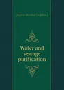 Water and sewage purification - Houston Alexander Cruikshank