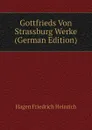 Gottfrieds Von Strassburg Werke (German Edition) - Hagen Friedrich Heinrich