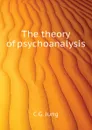 The theory of psychoanalysis - C.G. Jung