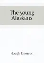 The young Alaskans - Hough Emerson