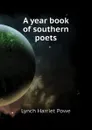 A year book of southern poets - Lynch Harriet Powe