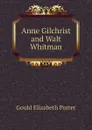 Anne Gilchrist and Walt Whitman - Gould Elizabeth Porter