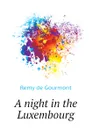 A night in the Luxembourg - Remy de Gourmont