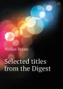 Selected titles from the Digest - Walker Bryan