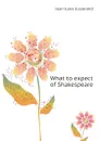 What to expect of Shakespeare - J. J. Jusserand