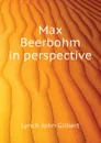Max Beerbohm in perspective - Lynch John Gilbert