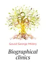 Biographical clinics - George M. Gould