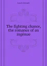 The fighting chance, the romance of an ingenue - Lynch Gertrude