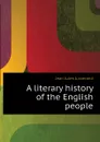 A literary history of the English people - J. J. Jusserand