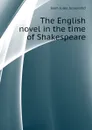 The English novel in the time of Shakespeare - J. J. Jusserand