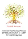 Practical hydraulic formulae for the distribution of water through long pipes - Gould E Sherman