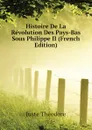 Histoire De La Revolution Des Pays-Bas Sous Philippe II (French Edition) - Juste Théodore