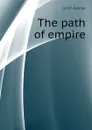 The path of empire - Lynch George