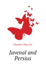 Juvenal and Persius - Madan Martin