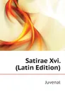 Satirae Xvi. (Latin Edition) - Juvenal