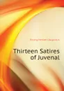 Thirteen Satires of Juvenal - Strong Herbert Augustus