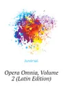 Opera Omnia, Volume 2 (Latin Edition) - Juvenal