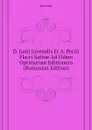 D. Junii Juvenalis Et A. Persii Flacci Satirae Ad Fidem Optimarum Editionum (Romanian Edition) - Juvenal