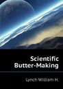 Scientific Butter-Making - Lynch William H.