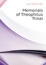 Memorials of Theophilus Trinal - Lynch Thomas Toke