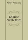 Chinese hotch potch - Kahler William R.