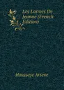 Les Larmes De Jeanne (French Edition) - Houssaye Arsene