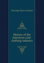 History of the American card-clothing industry - Kittredge Henry Grattan